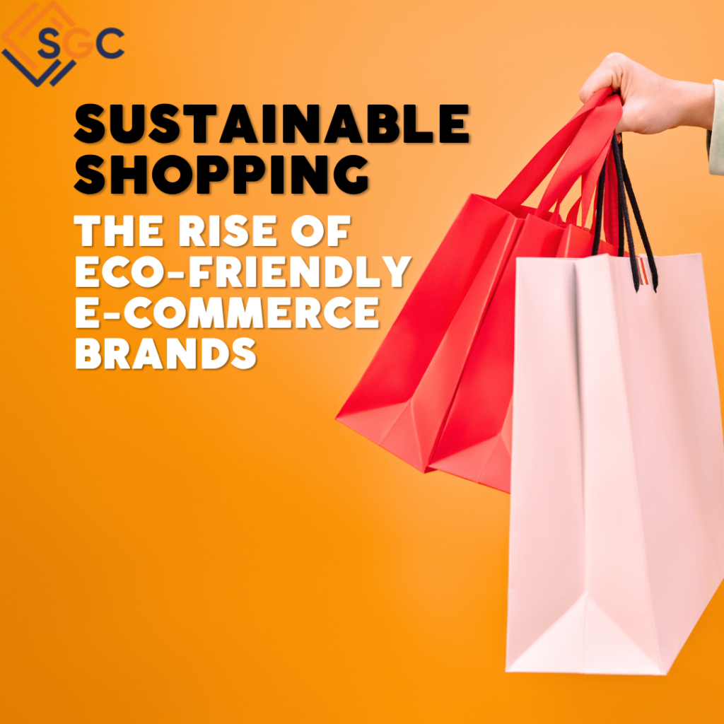 Sustainable Shopping: The Rise of Eco-Friendly E-Commerce Brands